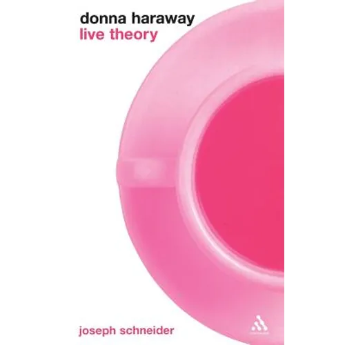 Donna Haraway: Live Theory
