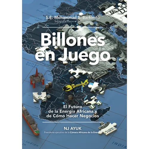 Billones En Juego: El Futuro de la Energía Africana Y de Cómo Hacer Negocios/Billions at Play (Spanish Edition)