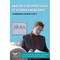 Análisis e interpretación de estados financieros: Elaborados en base a NIF