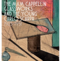 The M.V.M. Cappellin Glassworks and the Young Carlo Scarpa: 1925-1931