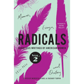Radicals, Volume 2: Memoir, Essays, and Oratory: Audacious Writings by American Women, 1830-1930 Volume 2