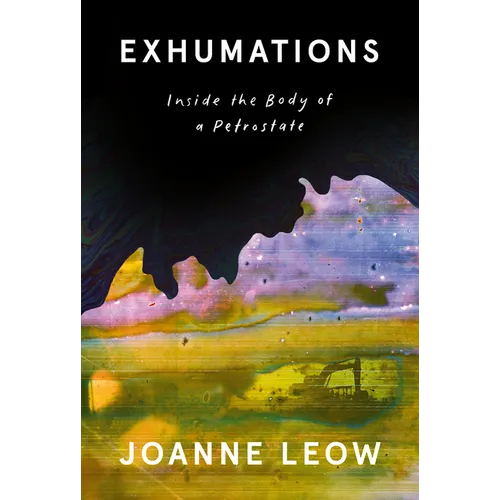 Exhumations: Inside the Body of a Petrostate