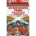 On Borrowed Fame (hardback): Money, Mysteries, and Corruption in the Entertainment World