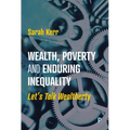 Wealth, Poverty and Enduring Inequality: Let's Talk Wealtherty