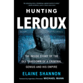 Hunting LeRoux: The Inside Story of the Dea Takedown of a Criminal Genius and His Empire
