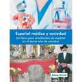 Espanol Medico y Sociedad: Un Libro Para Estudiantes de Espanol En El Tercer Ano de Estudios