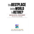 The Best Place in the World to Retire? Boquete, Panamá!: Live for Less in Paradise!