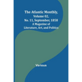 The Atlantic Monthly, Volume 02, No. 11, September, 1858; A Magazine of Literature, Art, and Politics