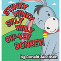 Stinky Winky Silly Willy off-Key Donkey: A Fun Rhyming Animal Bedtime Book for Kids