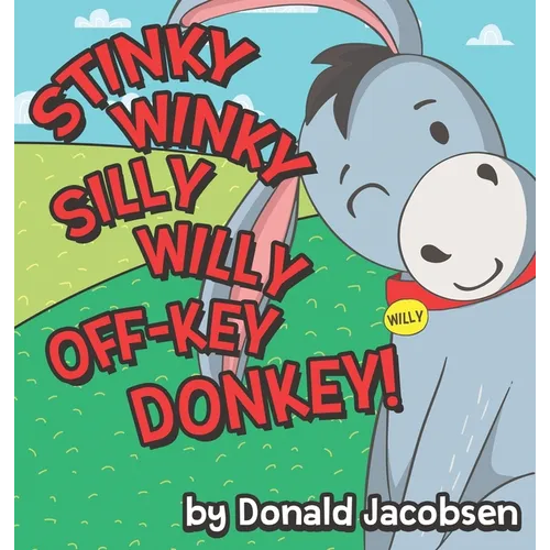 Stinky Winky Silly Willy off-Key Donkey: A Fun Rhyming Animal Bedtime Book for Kids