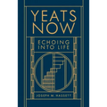 Yeats Now: Echoing Into Life