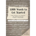 1,000 Words to Get Started: Flash Fiction Live Presents 101 Creative Writing Prompts & Challenges