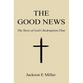 The Good News: The Story of God's Redemption Plan