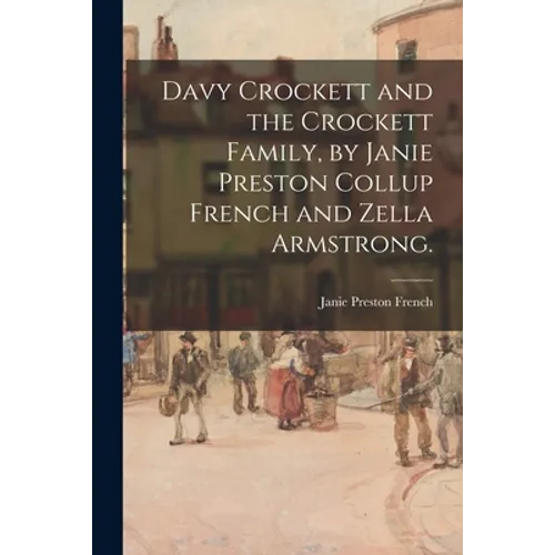 Davy Crockett and the Crockett Family, by Janie Preston Collup French and Zella Armstrong.