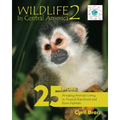 Wildlife in Central America 2: 25 More Amazing Animals Living in Tropical Rainforest and River Habitats