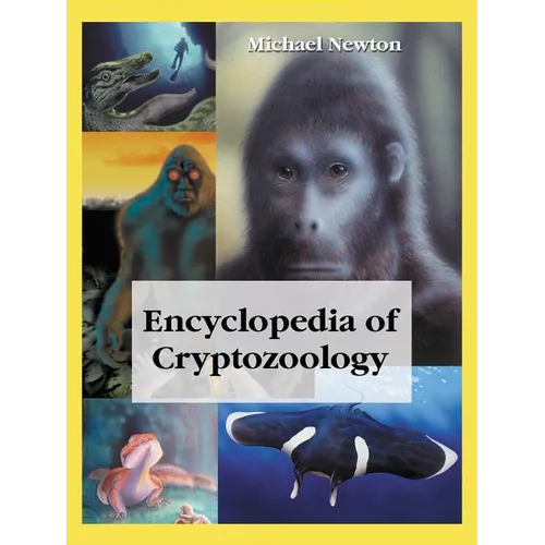 Encyclopedia of Cryptozoology: A Global Guide to Hidden Animals and Their Pursuers - Paperback