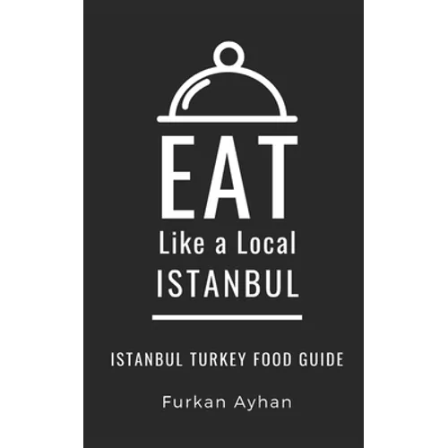 Eat Like a Local-Istanbul: Istanbul Food Guide