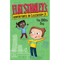 Flat Stanley's Adventures in Classroom 2e #3: The 100th Day
