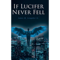 If Lucifer Never Fell