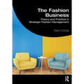 The Fashion Business: Theory and Practice in Strategic Fashion Management