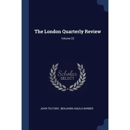 The London Quarterly Review; Volume 22
