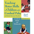 Teaching Motor Skills to Children with Cerebral Palsy and Similar Movement Disorders: A Guide for Parents and Professionals