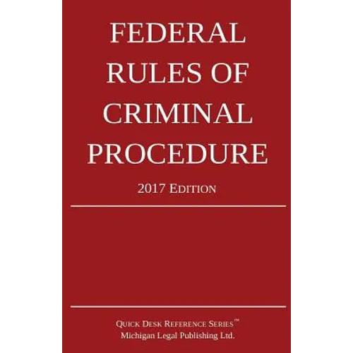 Federal Rules of Criminal Procedure; 2017 Edition