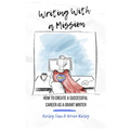 Writing With a Mission: How to Create a Successful Career as a Grant Writer