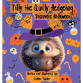 Tilly the Quilly Hedgehog Discovers Halloween