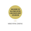 Unleashing the Willpower Within: A Multidisciplinary Exploration