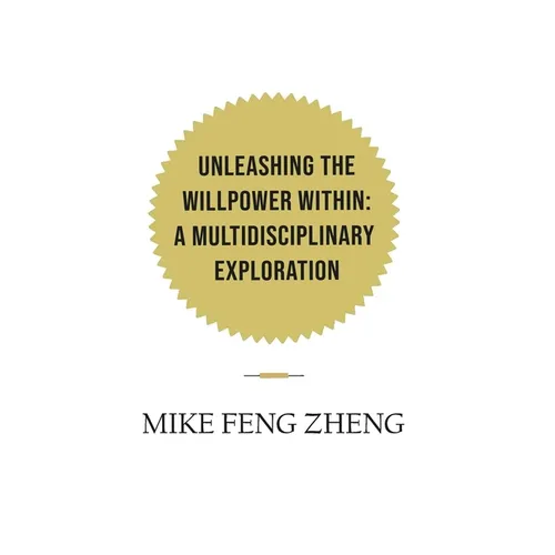 Unleashing the Willpower Within: A Multidisciplinary Exploration