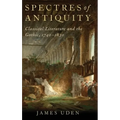 Spectres of Antiquity: Classical Literature and the Gothic, 1740-1830