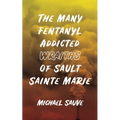 The Many Fentanyl Addicted Wraiths of Sault Sainte Marie
