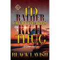 I'd Rather Cry In The Arms Of A Rich Thug: An Urban Novel