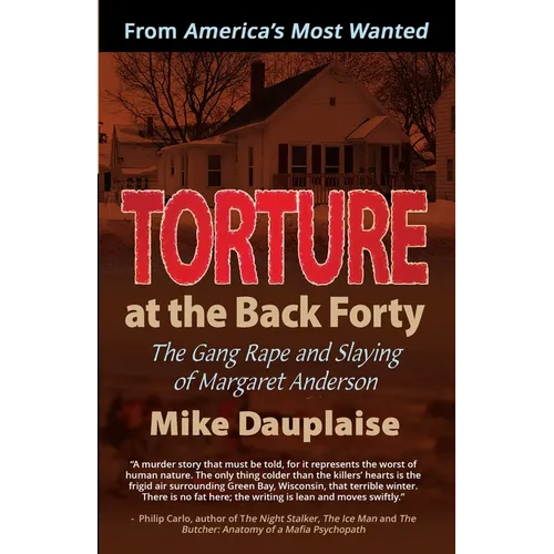 Torture at the Back Forty: The Gang Rape and Slaying of Margaret Anderson