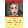 Sie spielte nur einen Sommer: Die Geschichte der Pia Degermark