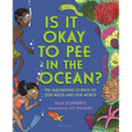 Is It Okay to Pee in the Ocean?: The Fascinating Science of Our Waste and Our World