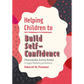 Helping Children to Build Self-Confidence: Photocopiable Activity Booklet to Support Wellbeing and Resilience
