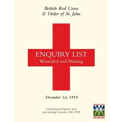 British Red Cross and Order of St John Enquiry List for Wounded and Missing: DECEMBER 1ST 1918 Part One
