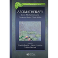 Aromatherapy: Basic Mechanisms and Evidence Based Clinical Use