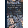 The Makers of Hebrew Books in Italy; Being Chapters in the History of the Hebrew Printing Press
