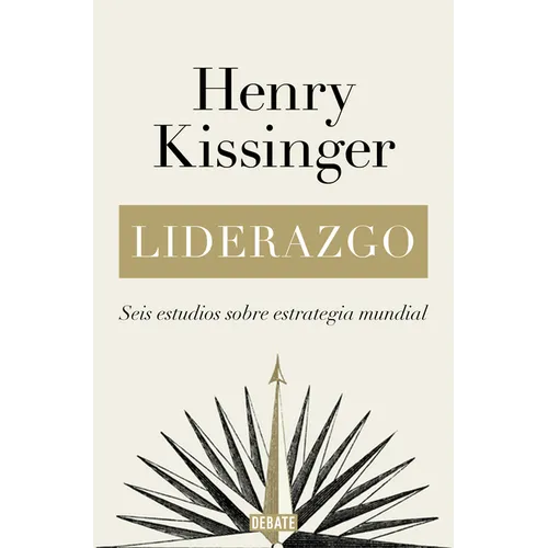Liderazgo: Seis Estudios Sobre Estrategia Mundial / Leadership: Six Studies in World Strategy