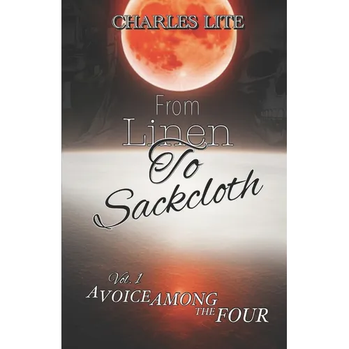 From Linen to Sackcloth: Vol 1. A Voice Among the Four