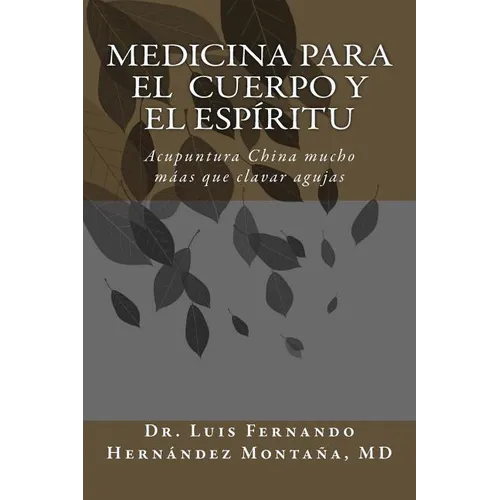 Medicina para el Cuerpo y el Espíritu: Acupuntura China: Mucho más que clavar agujas