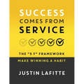 Success Comes From Service: The "5 F" Framework - Make Winning A Habit﻿