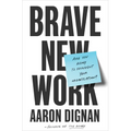 Brave New Work: Are You Ready to Reinvent Your Organization?