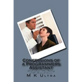 Confessions of a Programmers Assistant: Book 3 from; ?The Making of the Monarch Series?