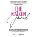 The Kaizen Journal: A Journey through Personal Development, Self Discovery, Continuous Improvement & Behavior Change