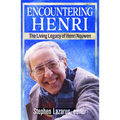 Encountering Henri: The Living Legacy of Henri Nouwen