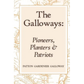The Galloways: Pioneers, Planters and Patriots